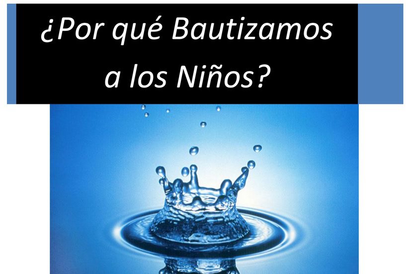 ¿Por qué bautizamos a los niños?